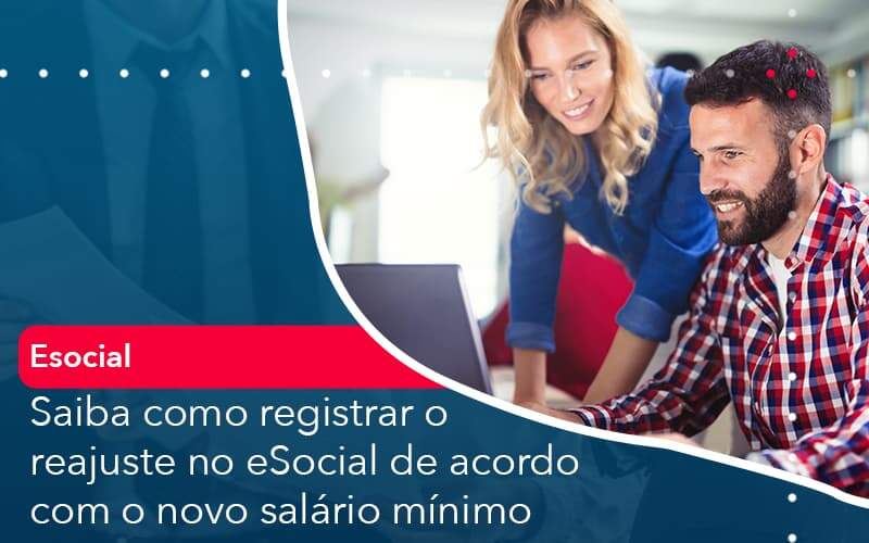 Saiba Como Registrar O Reajuste No E Social De Acordo Com O Novo Salario Minimo Organização Contábil Lawini - Brava Contabilidade